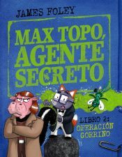 Portada de Max Topo, agente secreto 2: Operación Gorrino