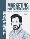 Marketing Para Emprendedores. Guía Paso A Paso Para Lanzar Tu Proyecto