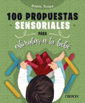 Portada de 100 propuestas sensoriales para estimular a tu bebé