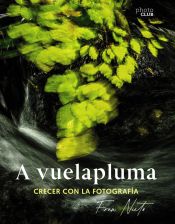 Portada de A vuelapluma. Crecer con la fotografía