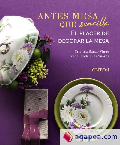 Antes mesa que sencilla. El placer de decorar la mesa