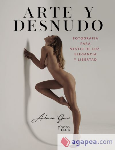 Arte y Desnudo. Fotografía para vestir de luz, elegancia y libertad