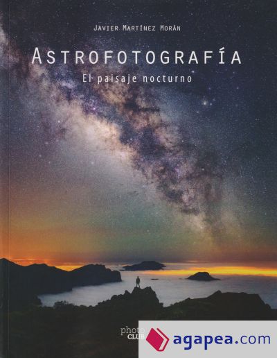 Astrofotografía. El paisaje nocturno