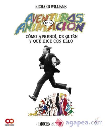 Aventuras en la animación. Cómo aprendí de quién y qué hice con ello Aventuras en la animación. Cómo aprendí de quién y qué hice con ello