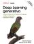Portada de Deep learning generativo. Enseñar a las máquinas a pintar, escribir, componer y jugar, de David Foster