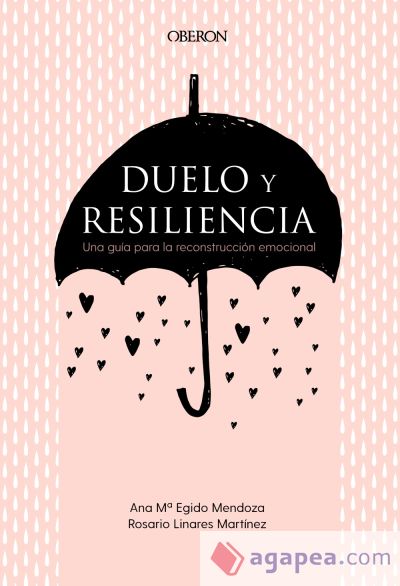 Duelo y resiliencia. Una guía para la reconstrucción emocional