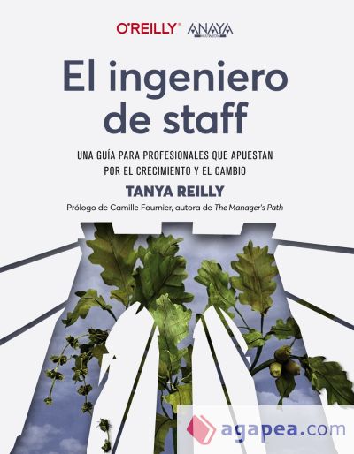 El ingeniero de staff. Una guía para profesionales que apuestan por el crecimiento y el cambio