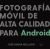 Portada de Fotografía móvil de alta calidad para Android, de José María Mellado