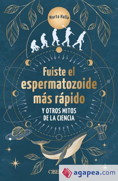 Fuiste el espermatozoide más rápido y otros mitos de la ciencia Fuiste el espermatozoide más rápido y otros mitos de la ciencia