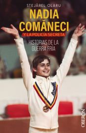 Portada de Nadia Comaneci y la policía secreta. Historias de la guerra fría