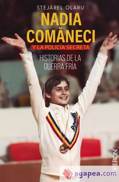 Nadia Comaneci y la policía secreta. Historias de la guerra fría