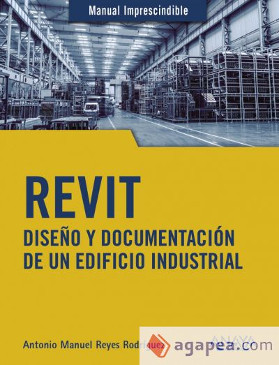 REVIT. DISEÑO Y DOCUMENTACIÓN DE UN EDIFICIO INDUSTRIAL