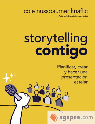 Storytelling contigo. Planificar, crear y hacer una presentación estelar