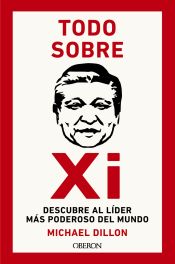 Portada de Todo sobre Xi. Descubre al líder más poderoso del mundo