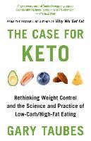Portada de The Case for Keto: Rethinking Weight Control and the Science and Practice of Low-Carb/High-Fat Eating