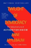 Portada de Twilight of Democracy: The Seductive Lure of Authoritarianism