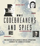 Portada de WWII Codebreakers and Spies: How British Intelligence & Special Operations Changed the Course of History