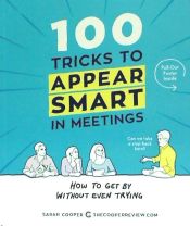 Portada de 100 Tricks to Appear Smart in Meetings: How to Get by Without Even Trying