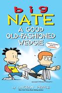 Portada de Big Nate: A Good Old-Fashioned Wedgie