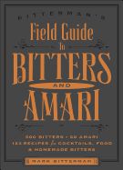 Portada de Bitterman's Field Guide to Bitters & Amari: 500 Bitters; 50 Amari; 123 Recipes for Cocktails, Food & Homemade Bitters