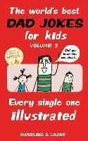 Portada de The World's Best Dad Jokes for Kids Volume 3: Every Single One Illustrated