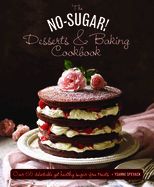 Portada de The No Sugar! Desserts & Baking Book: Over 65 Delectable Yet Healthy Sugar-Free Treats