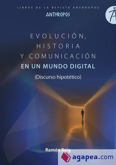 EVOLUCION, HISTORIA Y COMUNICACION EN UN MUNDO DIGITAL (DISCURSO HIPOTÉTICO)