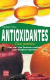 ANTIOXIDANTES. Gu&iacute;a pr&aacute;ctica. &iquest;qu&eacute; son? &iquest;qu&eacute; funciones realizan? &iquest;qu&eacute; beneficios aportan?