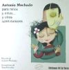 ANTONIO MACHADO PARA NIÑOS Y NIÑAS Y OTROS SERES CURIOSOS