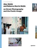 Portada de Alex Webb and Rebecca Norris Webb on Street Photography and the Poetic Image: The Photography Workshop Series