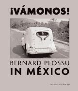 Portada de Bernard Plossu in Mexico: Vamonos!: 1965-1966, 1970, 1974, 1981