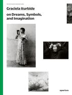 Portada de Graciela Iturbide on Dreams, Symbols, and Imagination