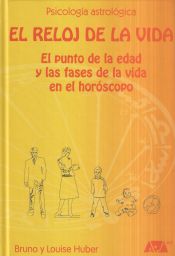 Portada de El reloj de la vida: el punto de la edad y las fases de la vida en el horóscopo