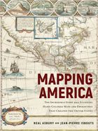 Portada de Mapping America: The Incredible Story and Stunning Hand-Colored Maps and Engravings That Created the United States