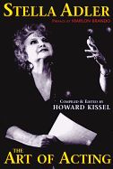 Portada de Stella Adler - The Art of Acting: Preface by Marlon Brando Compiled & Edited by Howard Kissel
