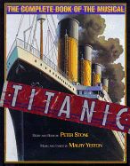 Portada de Titanic: The Complete Book of the Musical: Story and Book by Peter Stone, Music and Lyrics by Maury Yeston