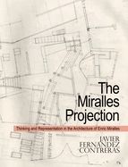 Portada de The Miralles Projection: Thinking and Representation in the Architecture of Enric Miralles