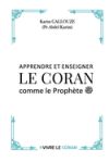 APPRENDRE ET ENSEIGNER LE CORAN comme le Proph&egrave;te