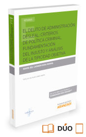 Portada de El delito de administración desleal: criterios de política criminal, fundamentación del injusto y análisis de la tipicidad objetiva