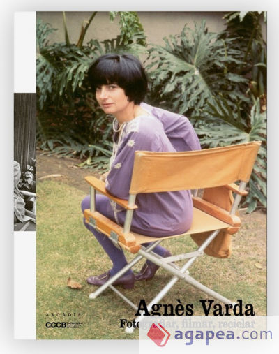 AGNÈS VARDA Fotografiar, filmar, reciclar