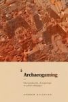 ARCHAEOGAMING: UNA INTRODUCCION A LA ARQUEOLOGIA DE Y EN LOS VIDEOJUEGOS
