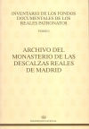 ARCHIVO DEL MONASTERIO DE LAS DESCALZAS REALES DE MADRID; VOL. I. INVENTARIO FONDOS DOCUMENTALES TOMO I