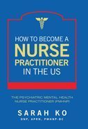 HOW TO BECOME A NURSE PRACTITIONER IN THE US: THE PSYCHIATRIC MENTAL ...