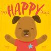My Happy Book: A Picture Book On Understanding And Managing Emotions