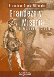 Portada de GRADEZAS Y MISERIAS EN LA ESPAÑA DEL SIGLO XVI