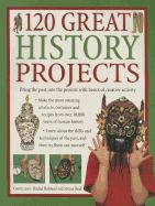 Portada de 120 Great History Projects: Bring the Past Into the Present with Hours of Creative Activity