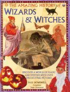 Portada de The Amazing History of Wizards & Witches: Discover a World of Magic and Mystery, with Over 340 Exciting Pictures