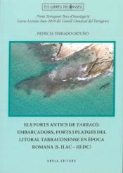 Portada de EL PORTS ANTICS DE TARRACO. EMBARCADORS, PORTS I PLATGES DEL LITORAL TARRACONENSE EN ÈPOCA ROMANA (S.II AC - III DC)