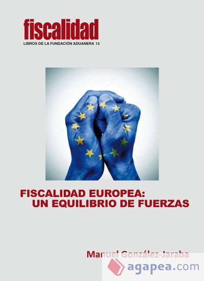 FISCALIDAD EUROPEA: UN EQUILIBRIO DE FUERZAS FISCALIDAD EUROPEA: UN EQUILIBRIO DE FUERZAS