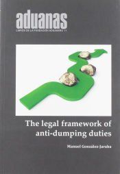 Portada de THE LEGAL FRAMEWORK OF ANTI-DUMPING DUTIES